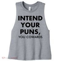 Intend Your Puns You Cowards Funny Women's Racerback Cropped Tank thumb 0