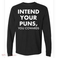 Intend Your Puns You Cowards Funny Comfort Colors Heavyweight Long Sleeve T-Shirt thumb 0