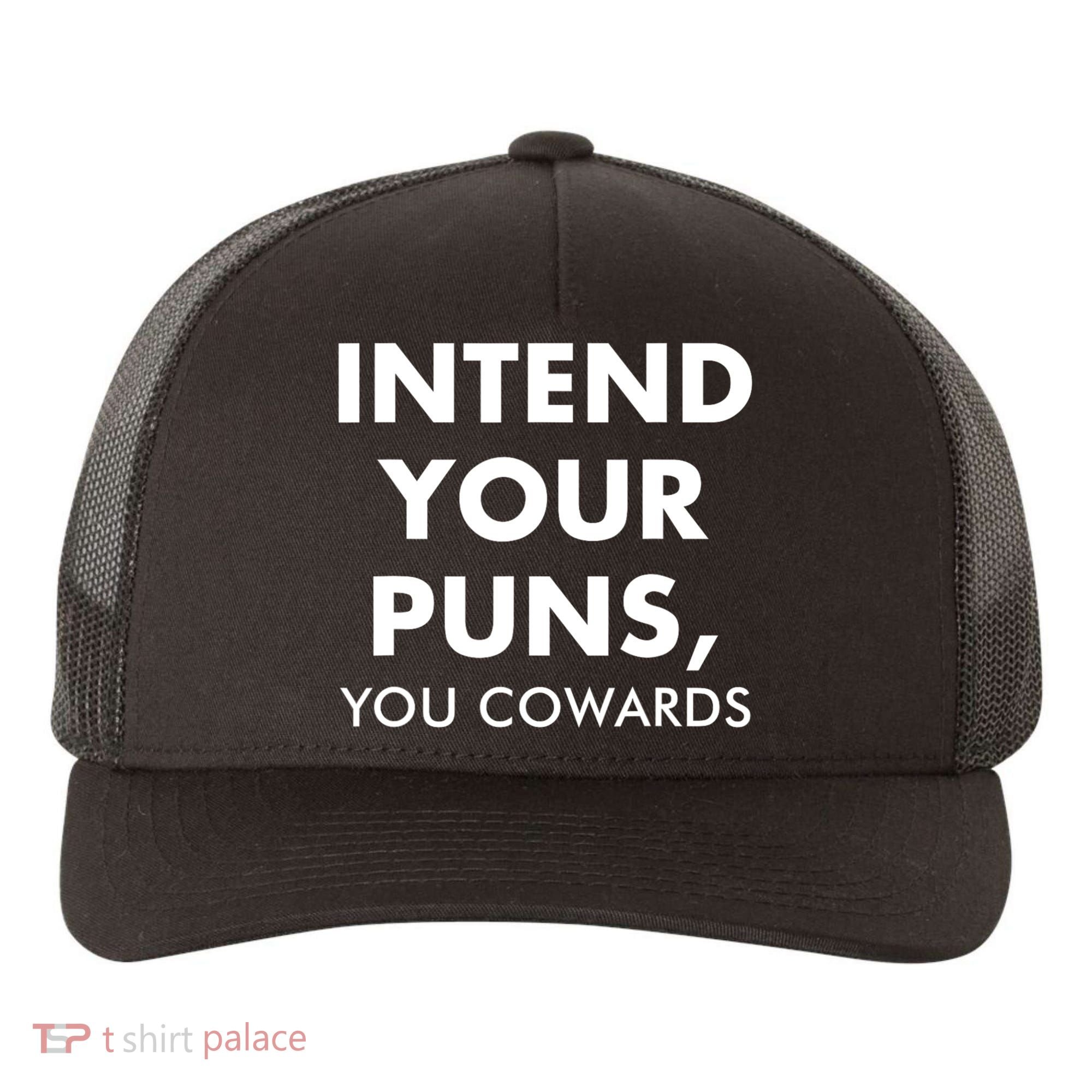 Intend Your Puns You Cowards Funny Yupoong Adult 5-Panel Trucker Hat