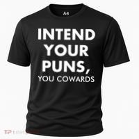 Intend Your Puns You Cowards Funny Cooling Performance Crew T-Shirt thumb 0