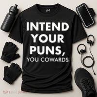 Intend Your Puns You Cowards Funny Cooling Performance Crew T-Shirt thumb 3