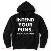 Intend Your Puns You Cowards Funny Hoodie thumb 0