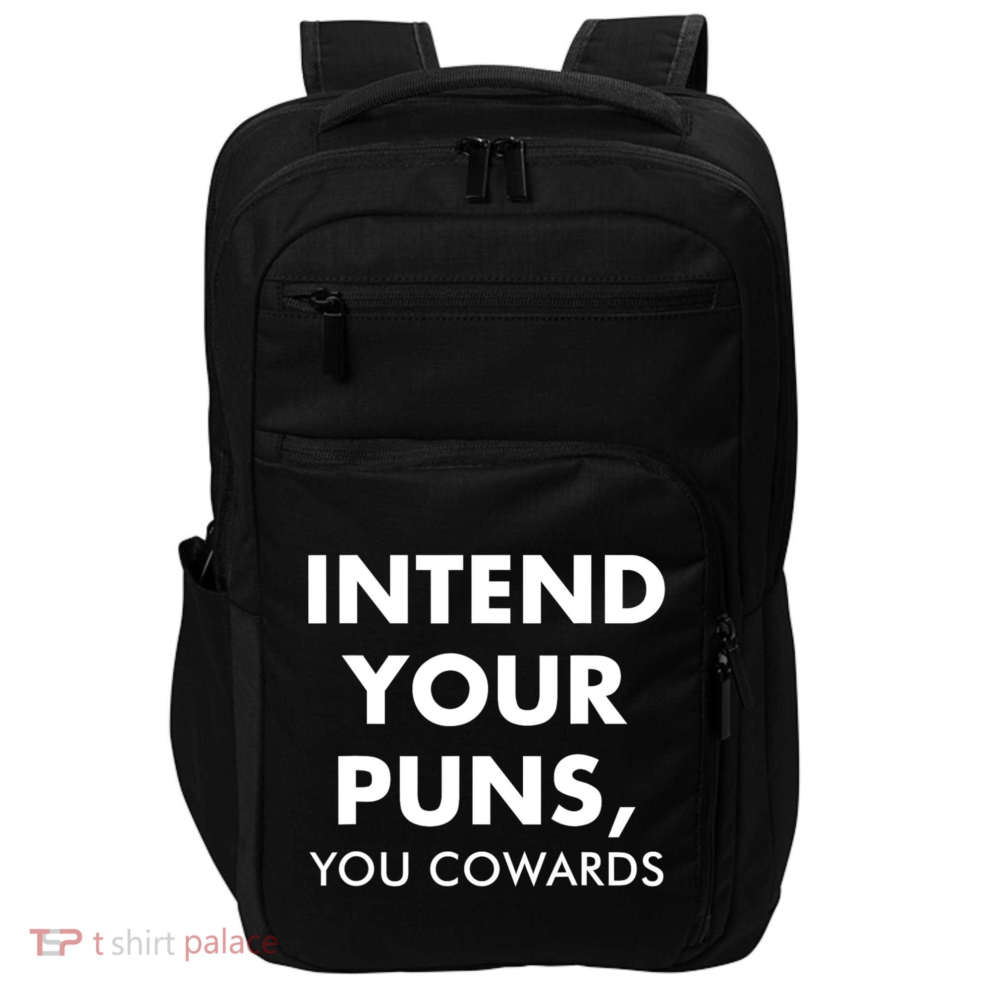 Intend Your Puns You Cowards Funny Impact Tech Backpack