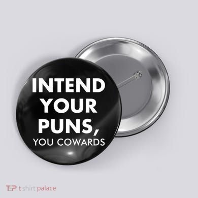 Intend Your Puns You Cowards Funny Button