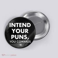 Intend Your Puns You Cowards Funny Button thumb 0