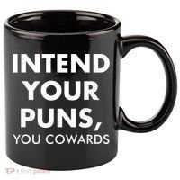 Intend Your Puns You Cowards Funny 11oz C Handle Ceramic Mug thumb 0