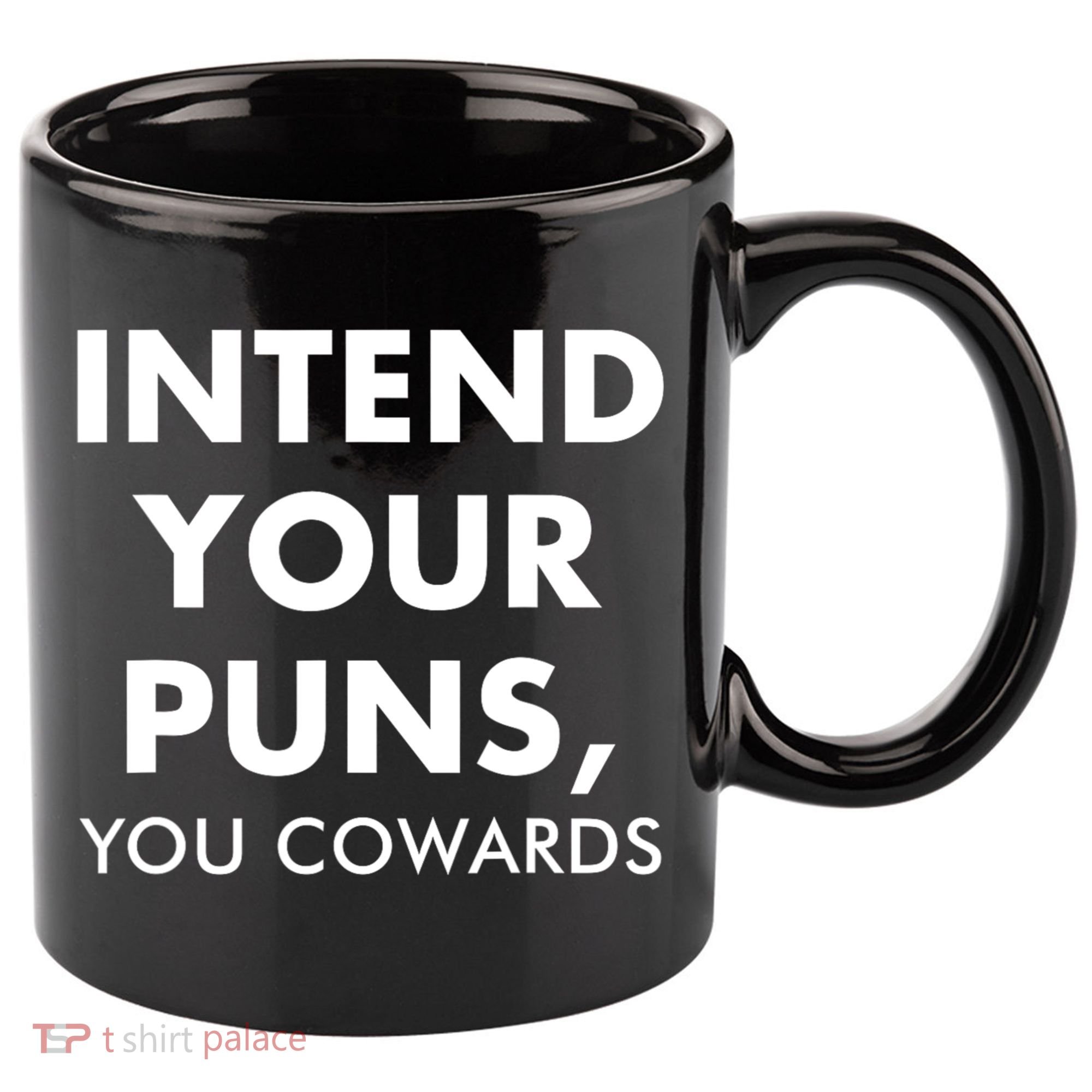 Intend Your Puns You Cowards Funny 11oz C Handle Ceramic Mug