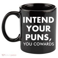 Intend Your Puns You Cowards Funny 11oz C Handle Ceramic Mug thumb 2