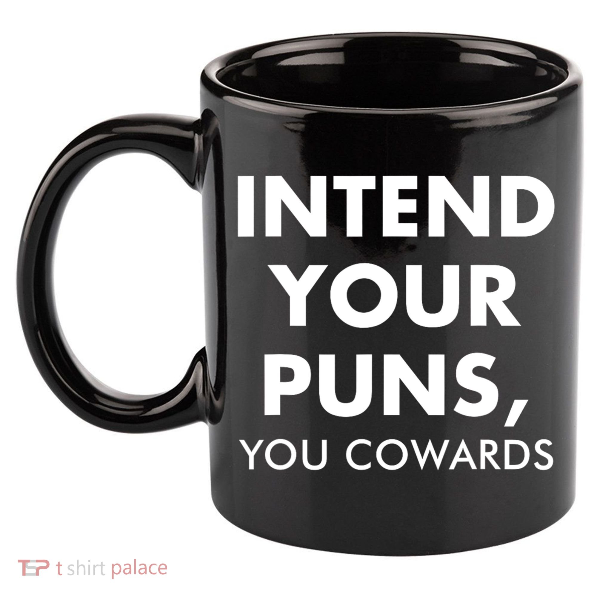 Intend Your Puns You Cowards Funny 11oz C Handle Ceramic Mug