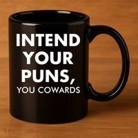 Intend Your Puns You Cowards Funny 11oz C Handle Ceramic Mug thumb 3