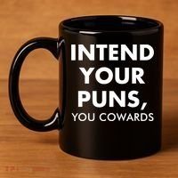 Intend Your Puns You Cowards Funny 11oz C Handle Ceramic Mug thumb 4