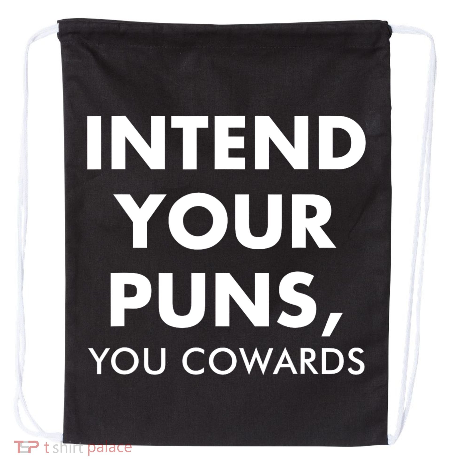 Intend Your Puns You Cowards Funny Drawstring Bag