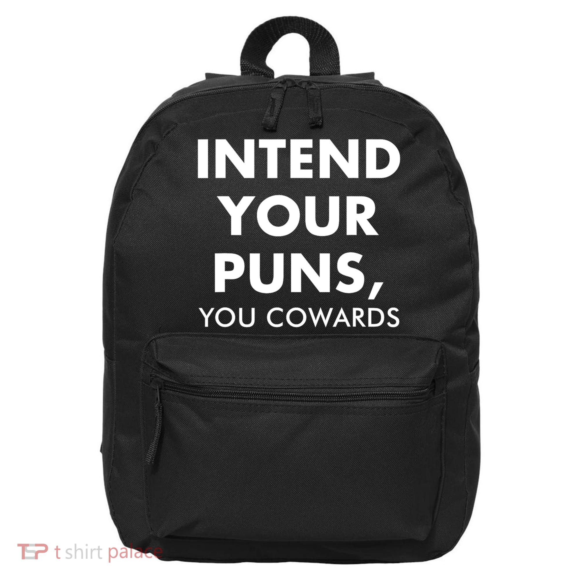 Intend Your Puns You Cowards Funny 16 in Basic Backpack
