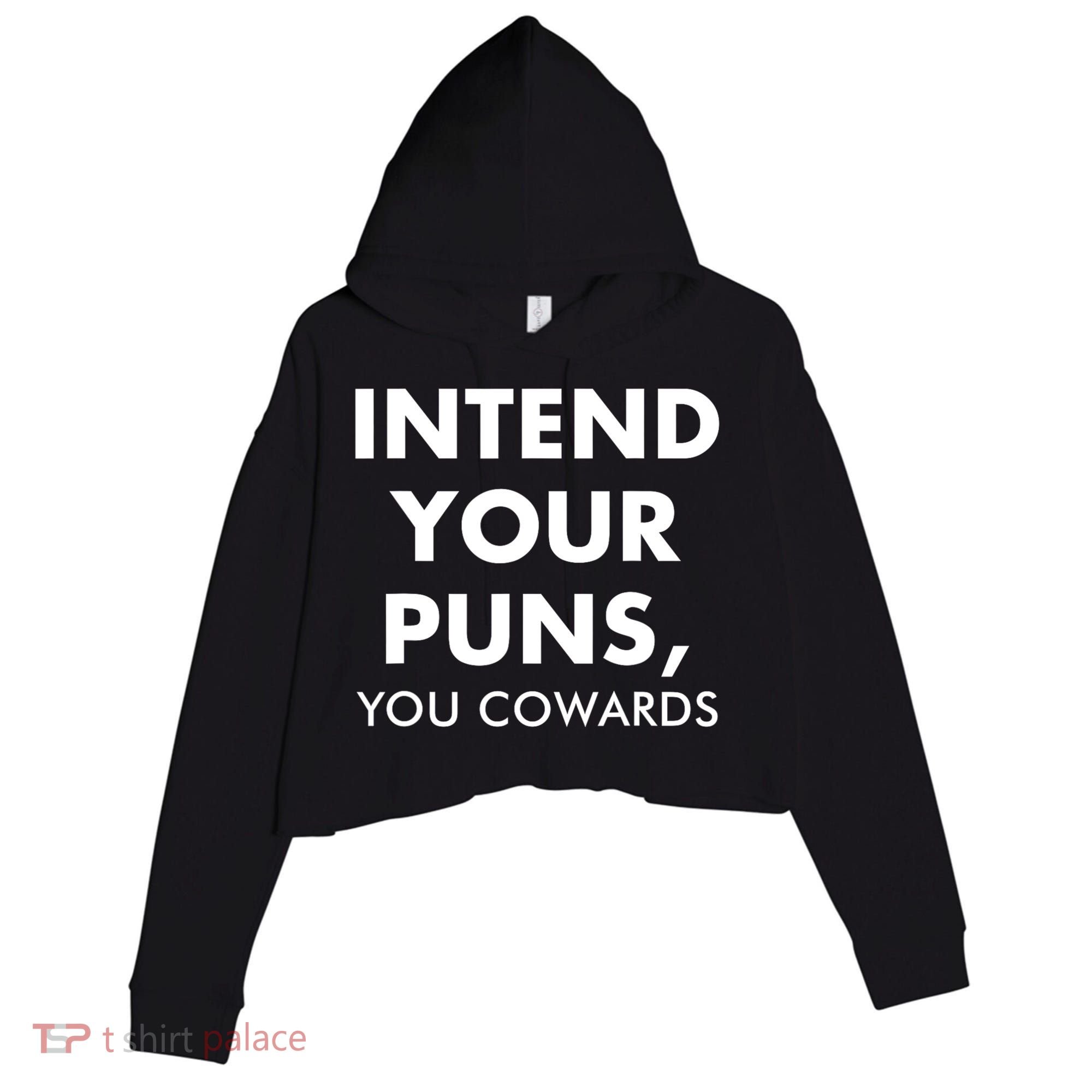 Intend Your Puns You Cowards Funny Crop Fleece Hoodie