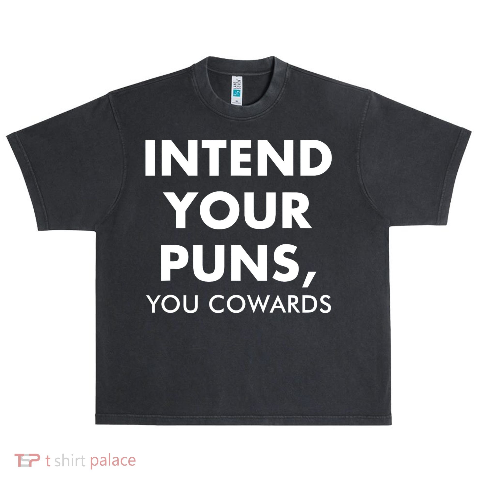 Intend Your Puns You Cowards Funny Urban Oversized Heavyweight T-Shirt