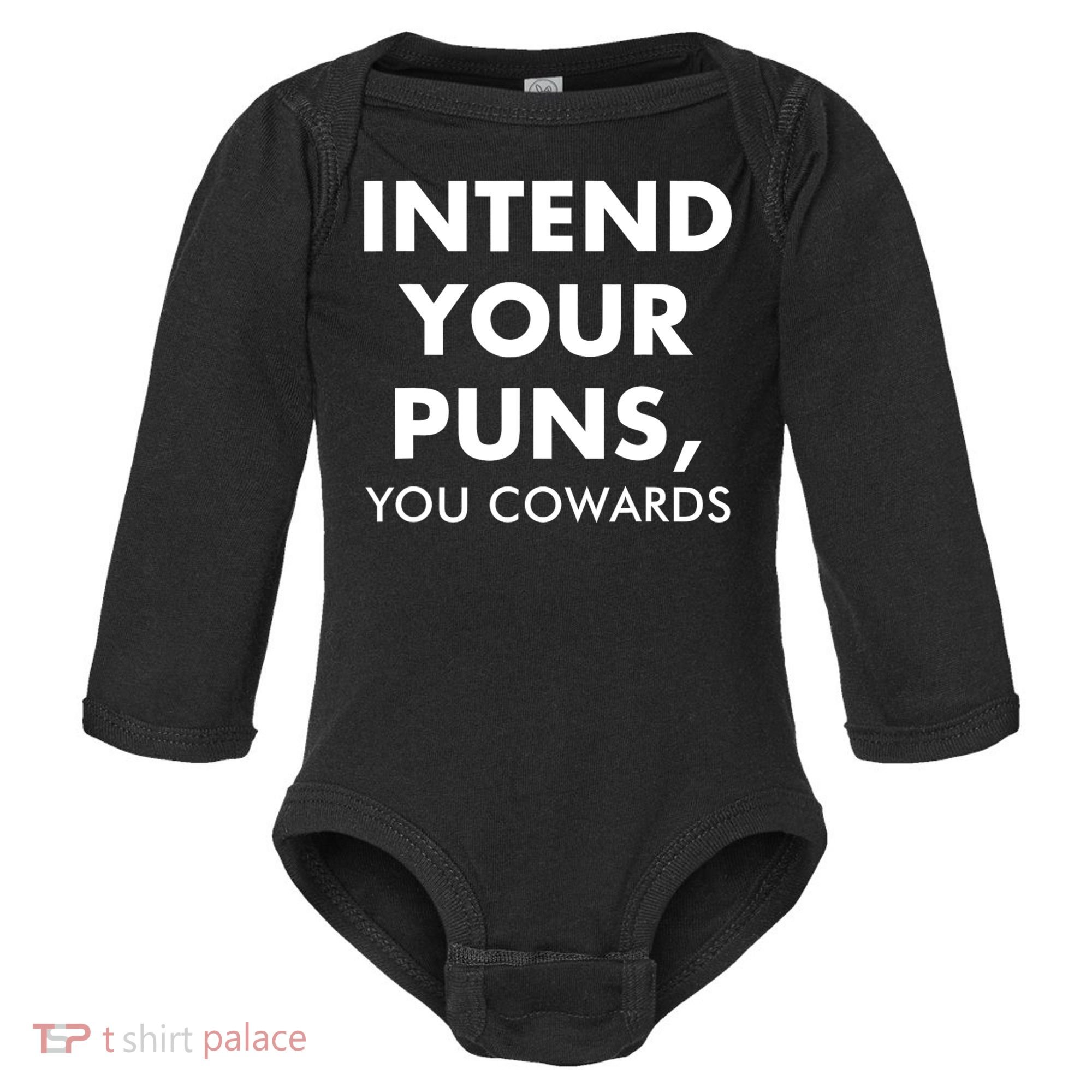 Intend Your Puns You Cowards Funny Baby Long Sleeve Bodysuit