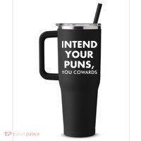 Intend Your Puns You Cowards Funny 40oz Vacuum Insulated Stainless Steel Travel Tumbler thumb 2