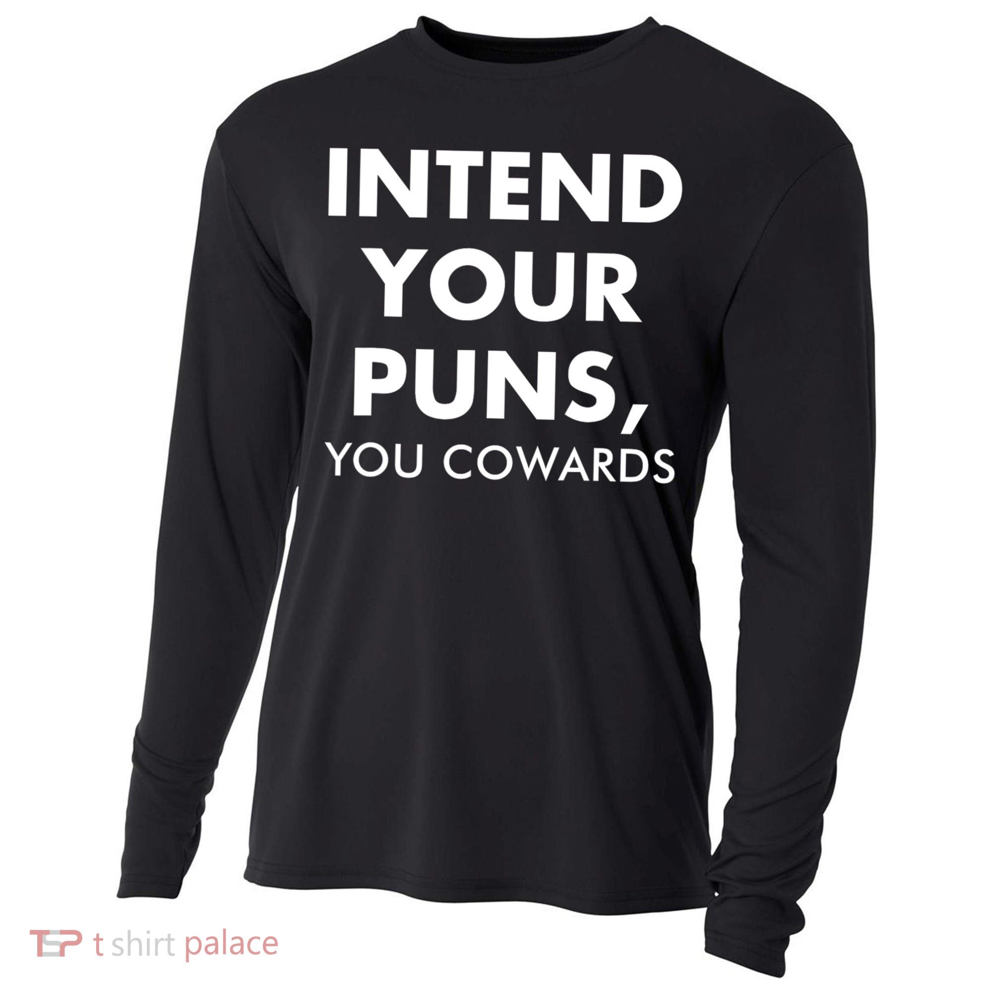 Intend Your Puns You Cowards Funny Cooling Performance Long Sleeve Crew