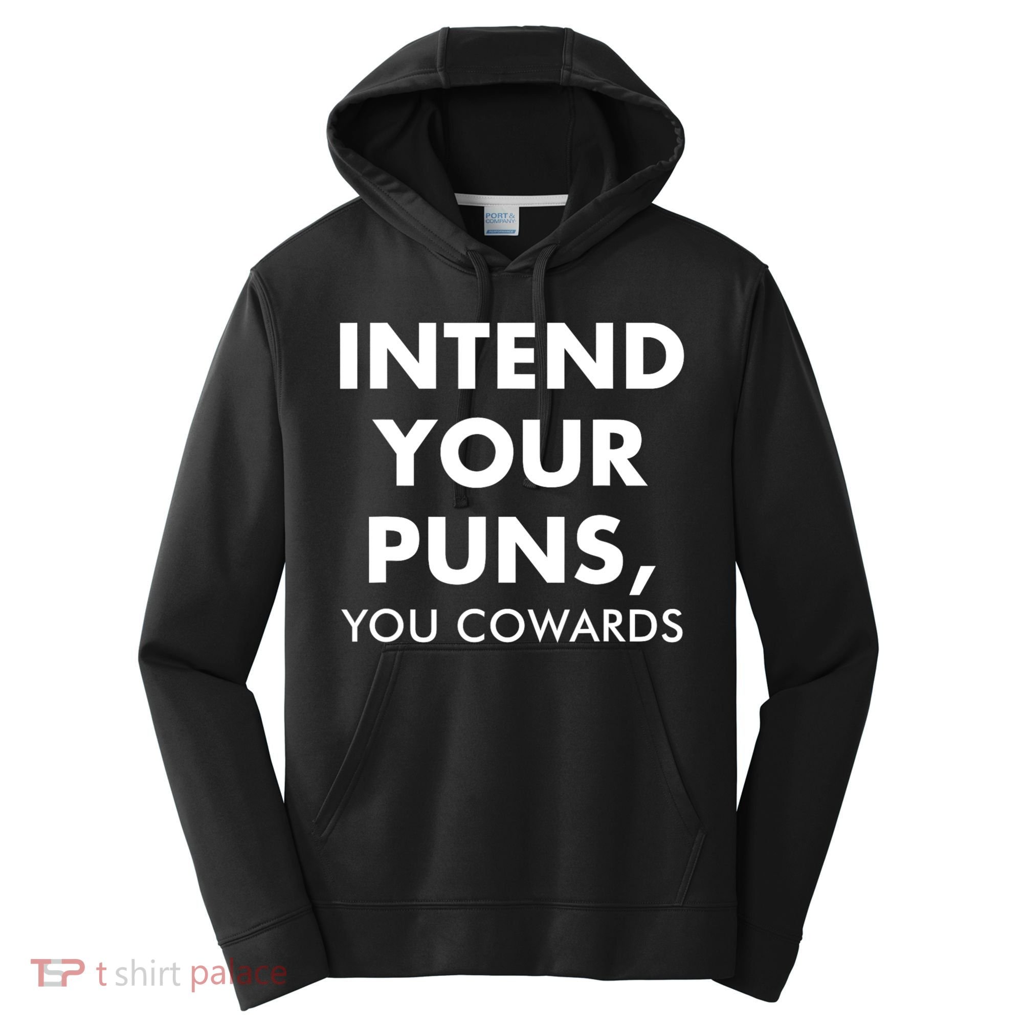 Intend Your Puns You Cowards Funny Performance Fleece Hoodie