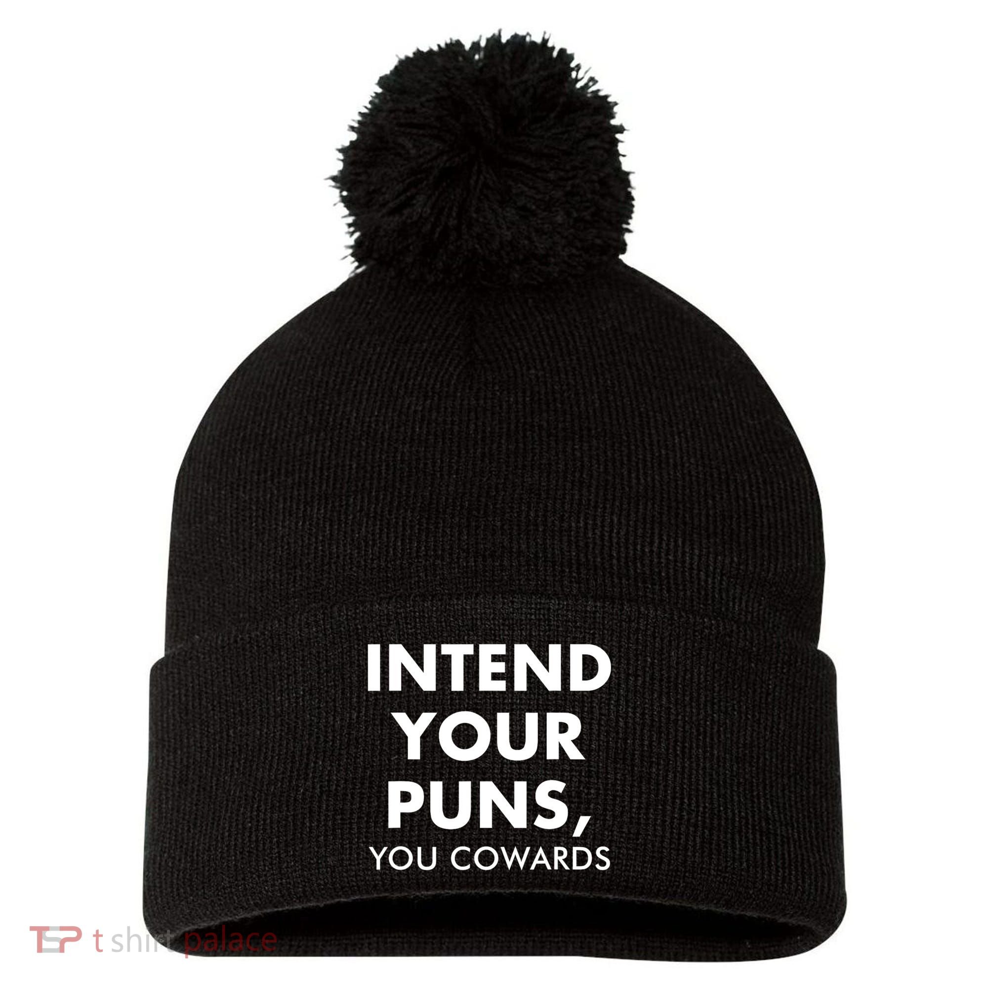 Intend Your Puns You Cowards Funny Pom Pom 12in Knit Beanie