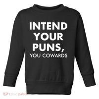 Intend Your Puns You Cowards Funny Toddler Sweatshirt thumb 0