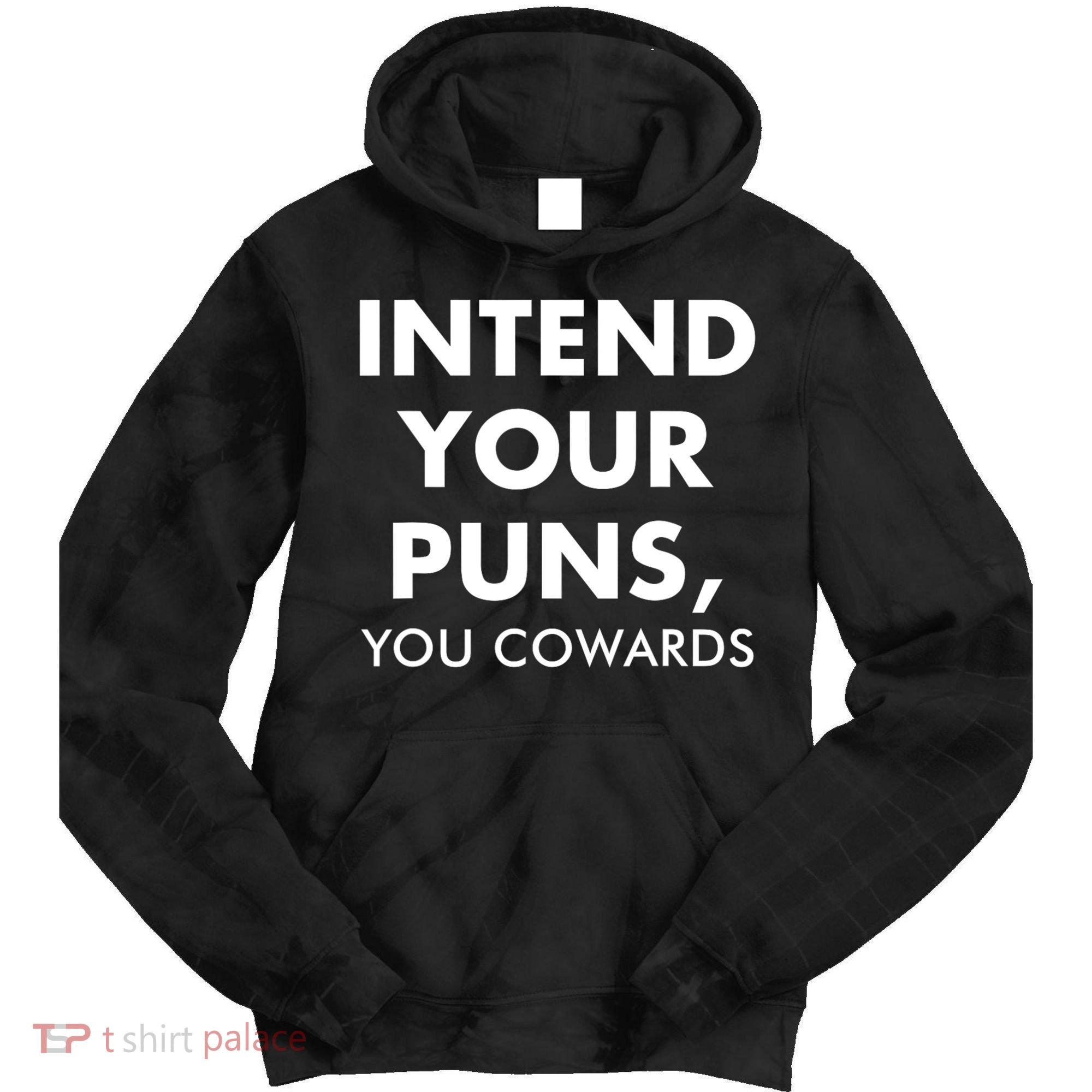 Intend Your Puns You Cowards Funny Tie Dye Hoodie