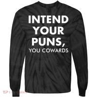 Intend Your Puns You Cowards Funny Tie-Dye Long Sleeve Shirt thumb 0