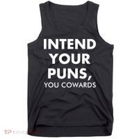 Intend Your Puns You Cowards Funny Tank Top thumb 0