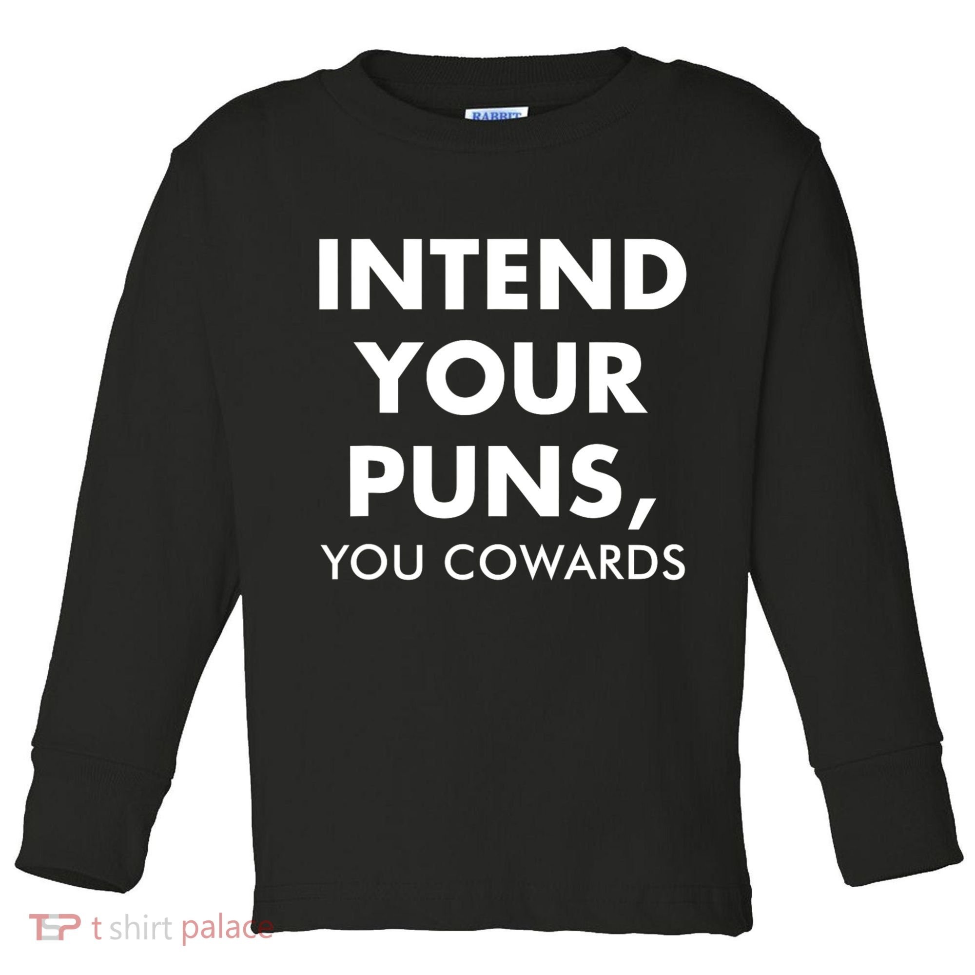 Intend Your Puns You Cowards Funny Toddler Long Sleeve Shirt
