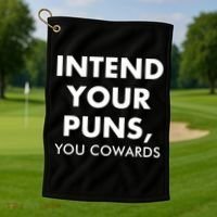 Intend Your Puns You Cowards Funny Golf Towel thumb 1