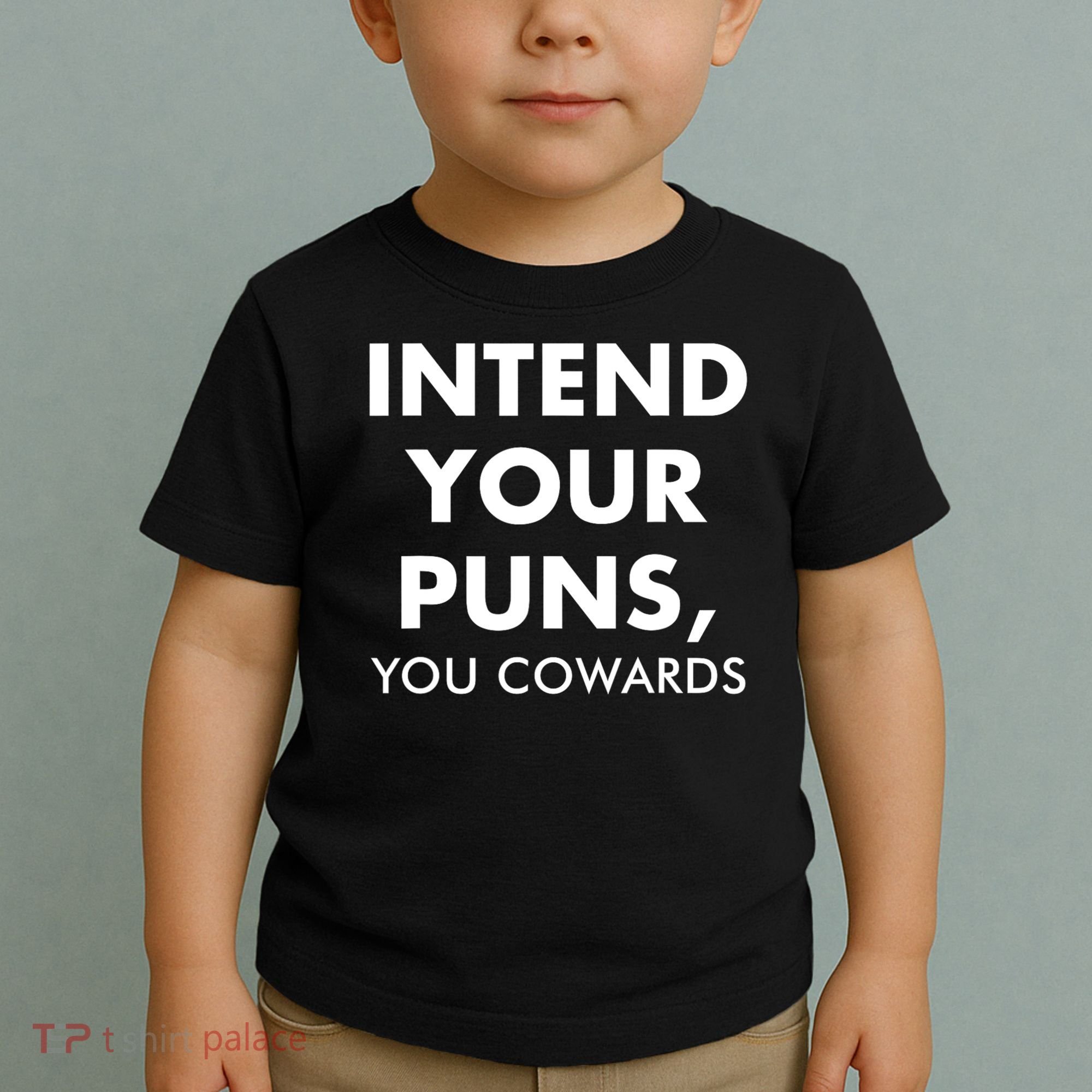 Intend Your Puns You Cowards Funny Toddler T-Shirt