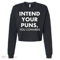 Intend Your Puns You Cowards Funny Cropped Pullover Crew thumb 0