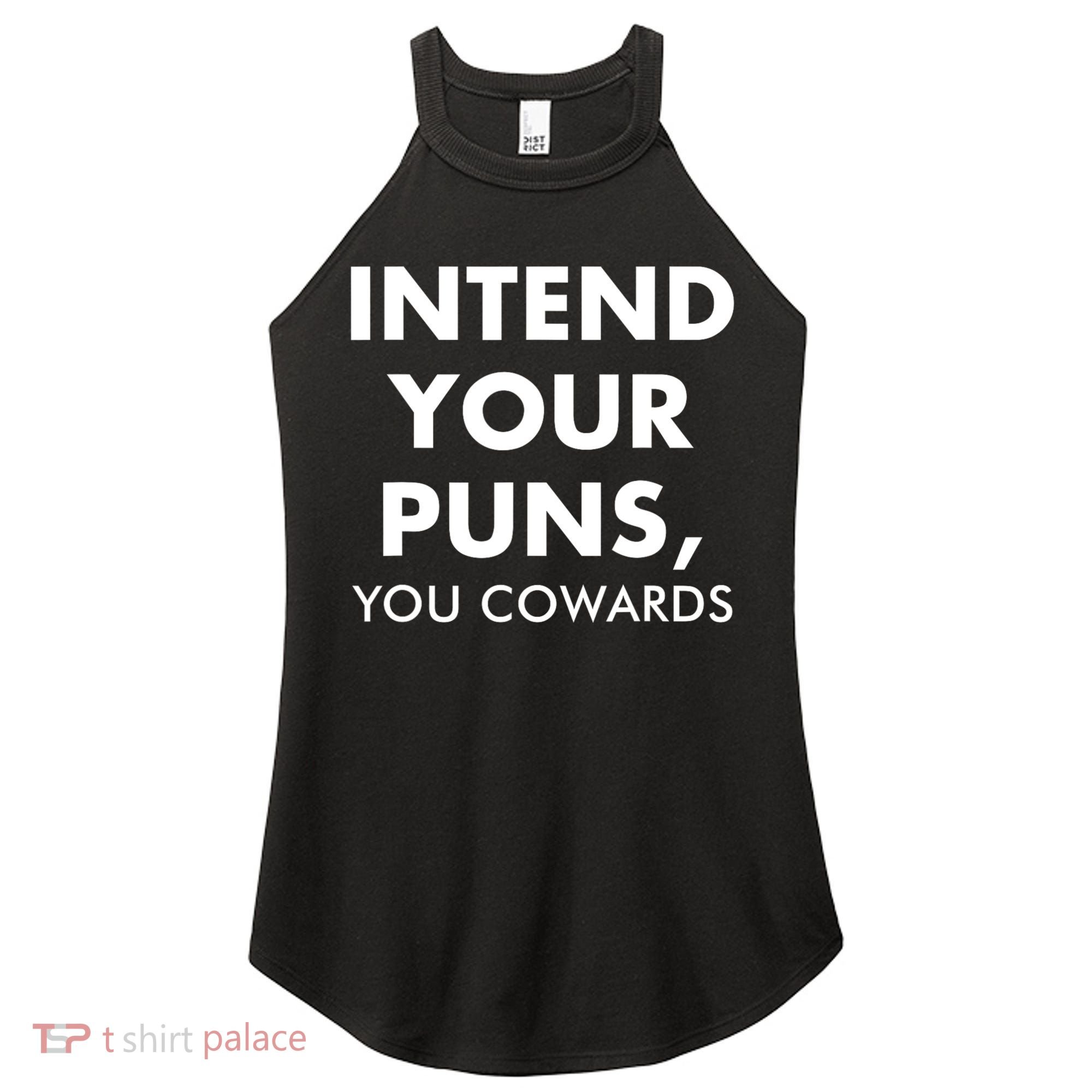 Intend Your Puns You Cowards Funny Women's Perfect Tri Rocker Tank