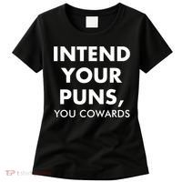 Intend Your Puns You Cowards Funny Women's T-Shirt thumb 0