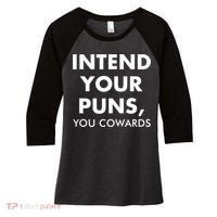 Intend Your Puns You Cowards Funny Women's Tri-Blend 3/4-Sleeve Raglan Shirt thumb 0