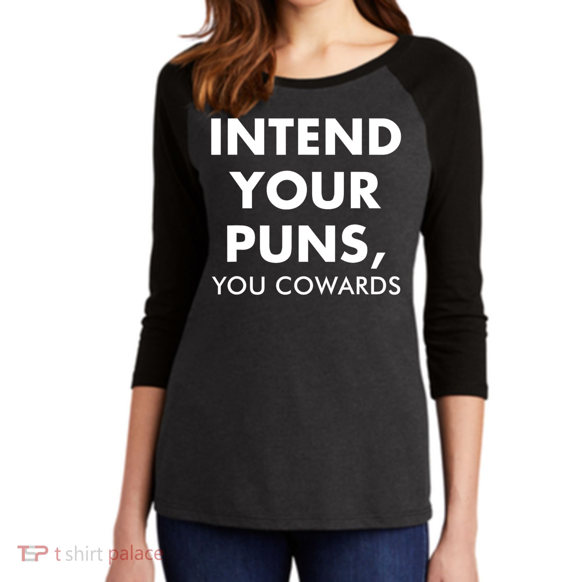 Intend Your Puns You Cowards Funny Women's Tri-Blend 3/4-Sleeve Raglan Shirt