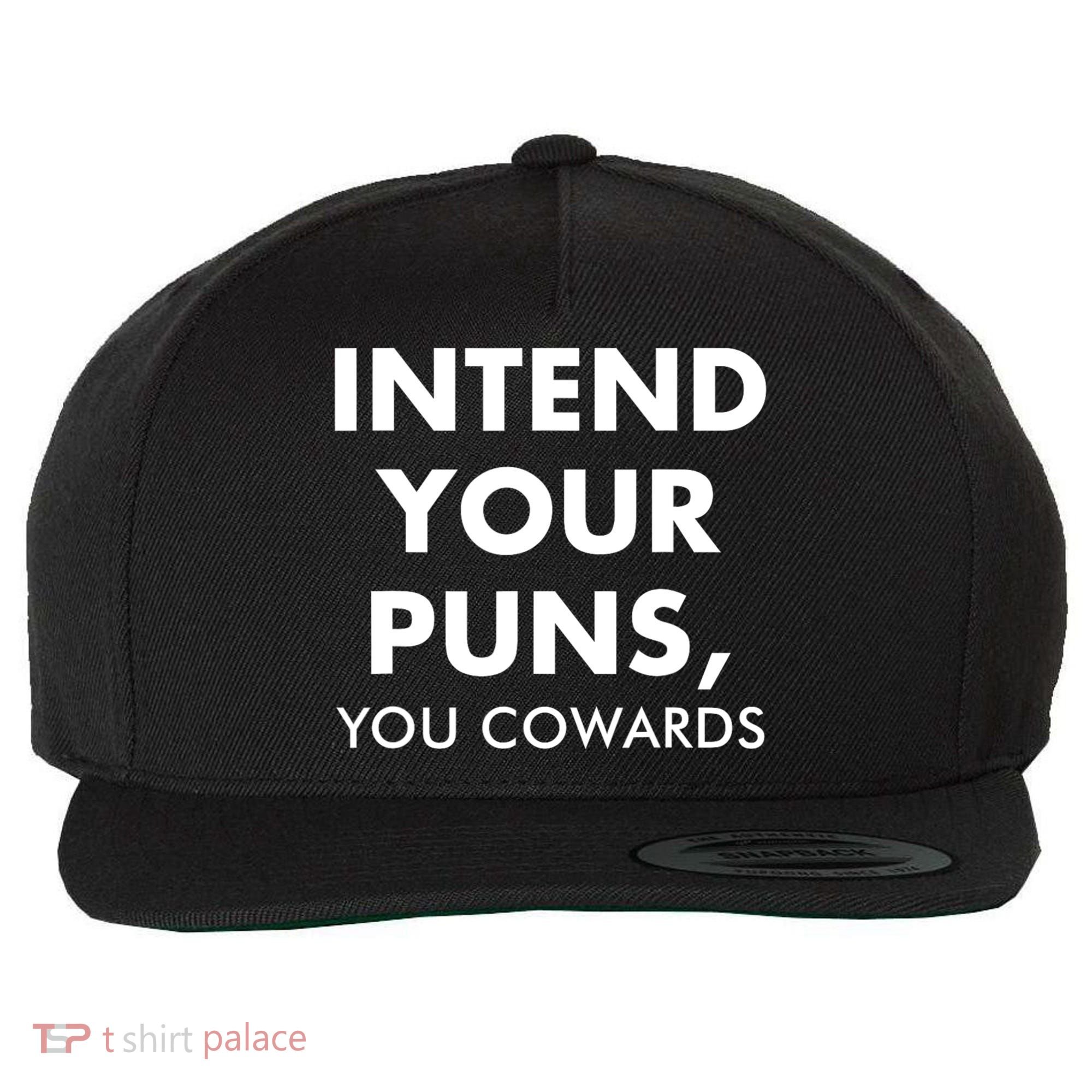 Intend Your Puns You Cowards Funny Wool Snapback Cap