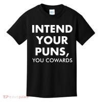 Intend Your Puns You Cowards Funny Kids T-Shirt thumb 0