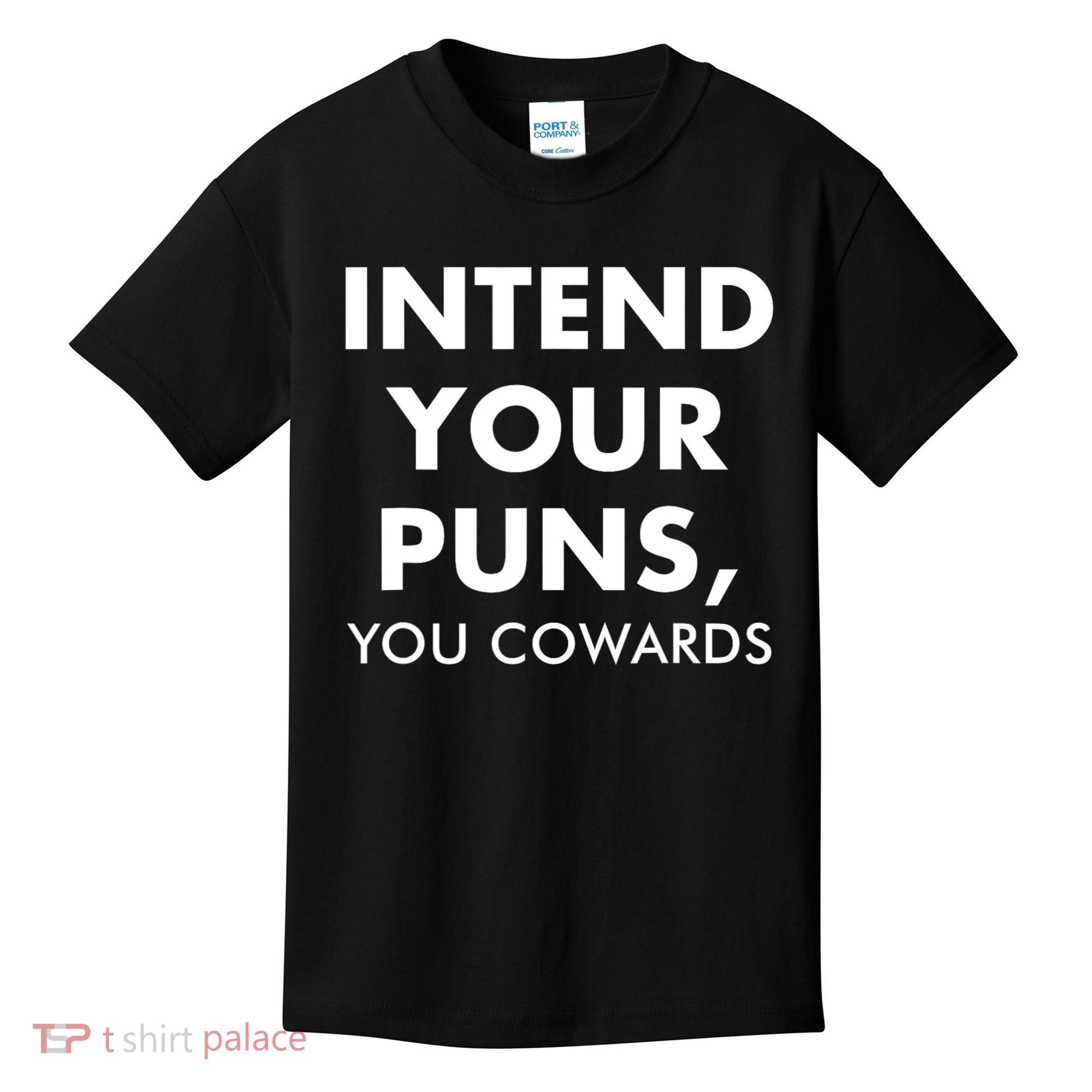 Intend Your Puns You Cowards Funny Kids T-Shirt
