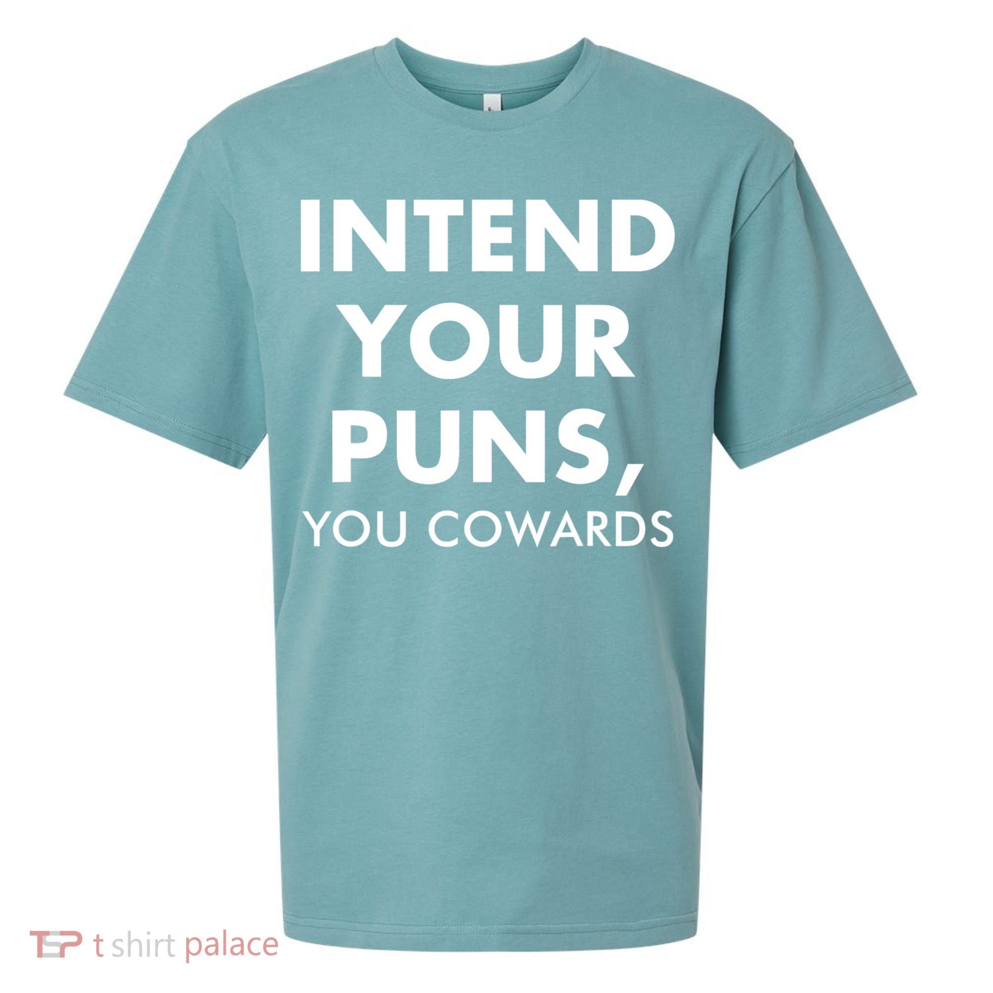 Intend Your Puns You Cowards Funny Sueded Cloud Jersey T-Shirt