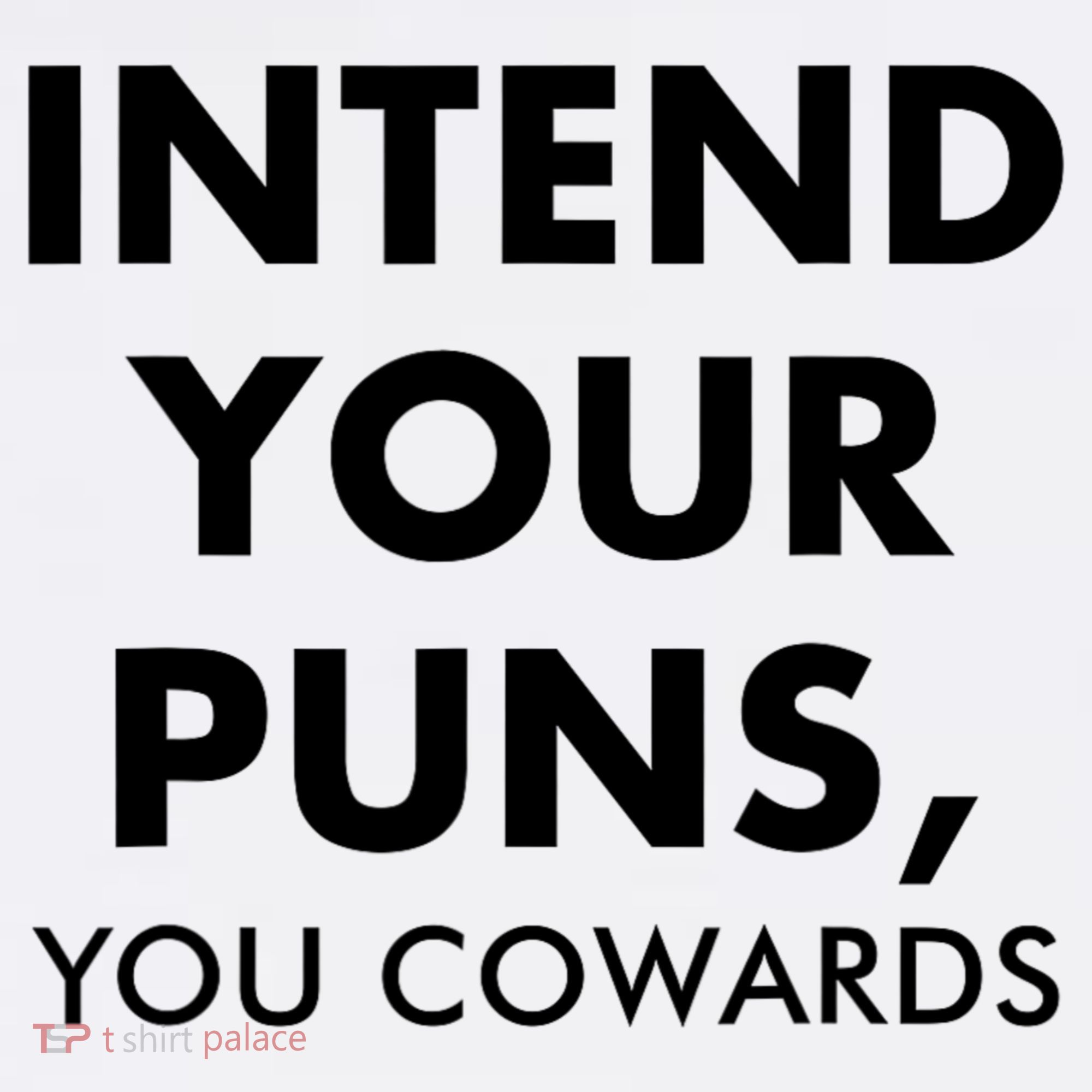 Intend Your Puns You Cowards Funny Garment-Dyed Sweatshirt