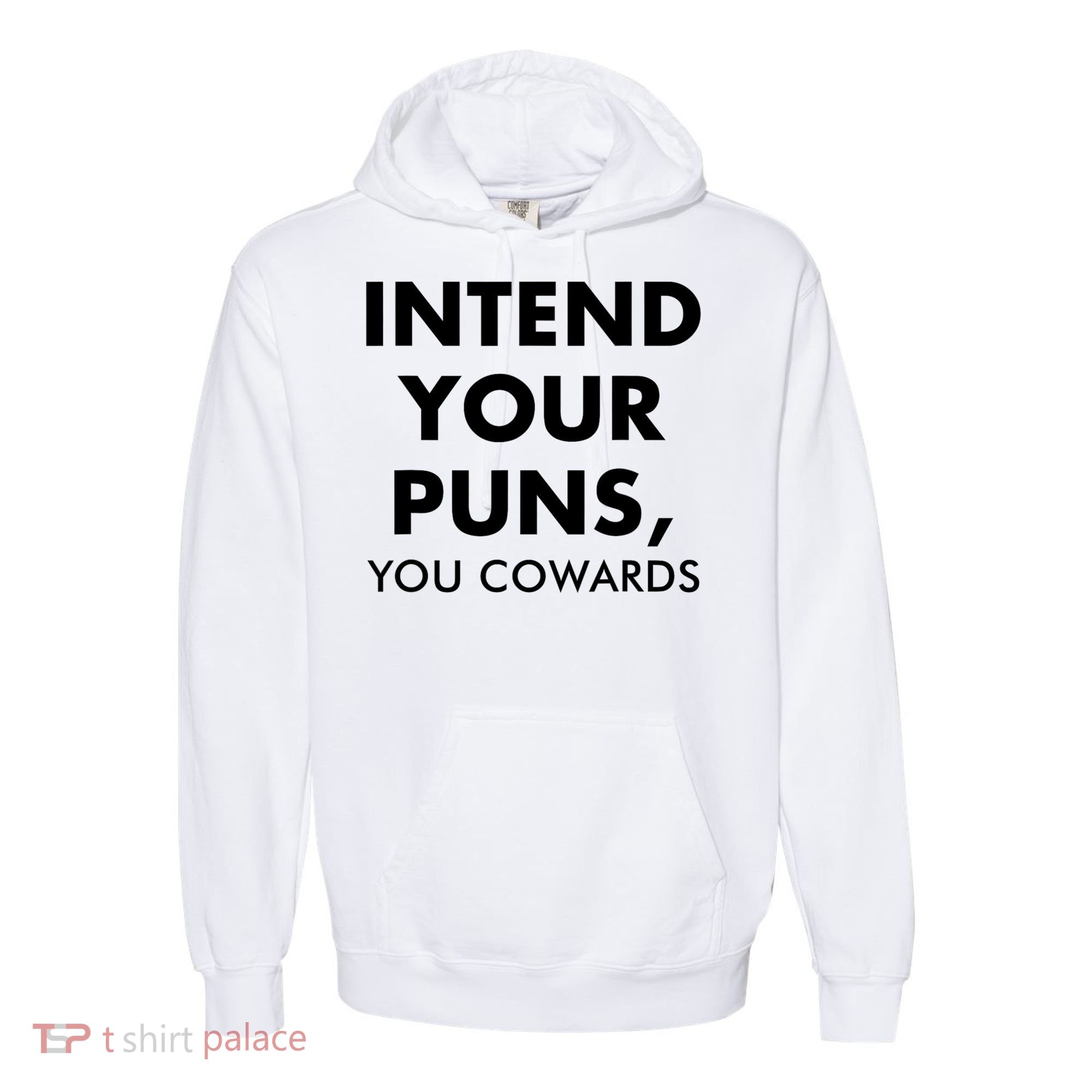 Intend Your Puns You Cowards Funny Comfort Colors Garment-Dyed Hooded Sweatshirt