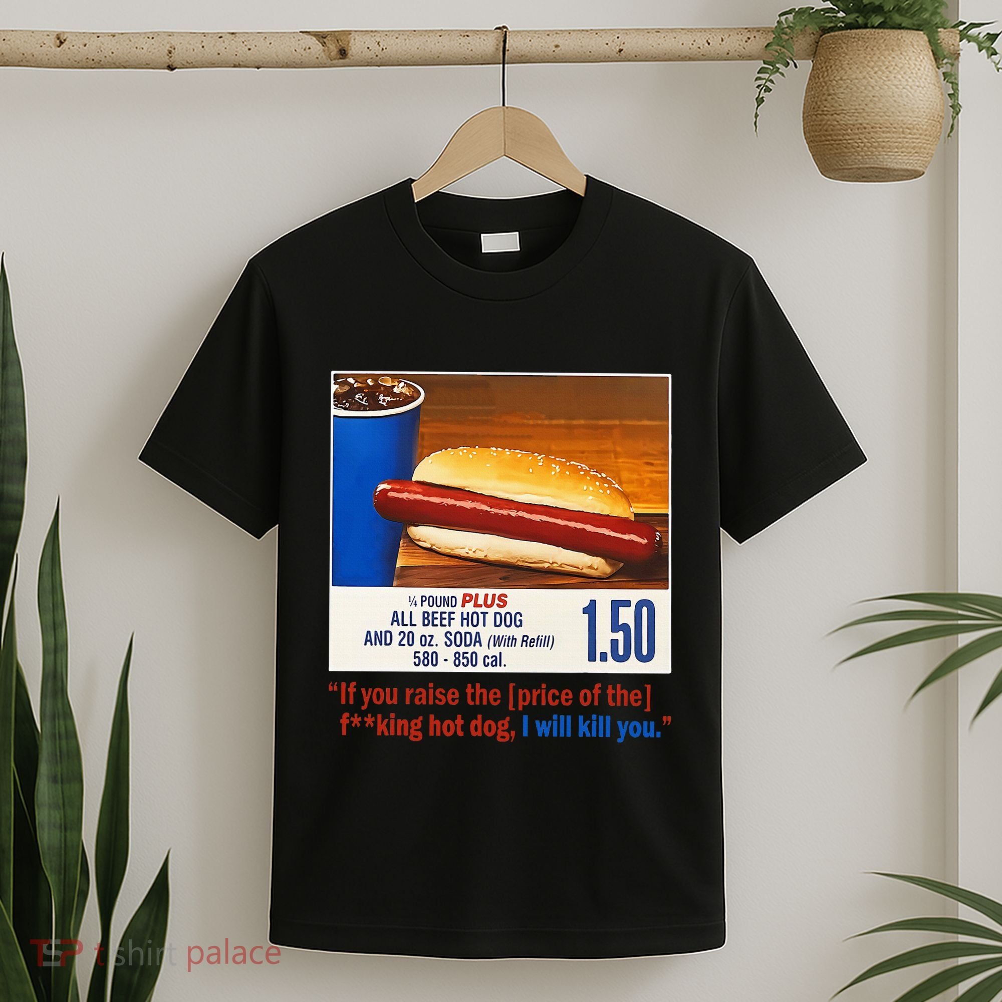 If You Raise The Price Of The Hot Dog T-Shirt