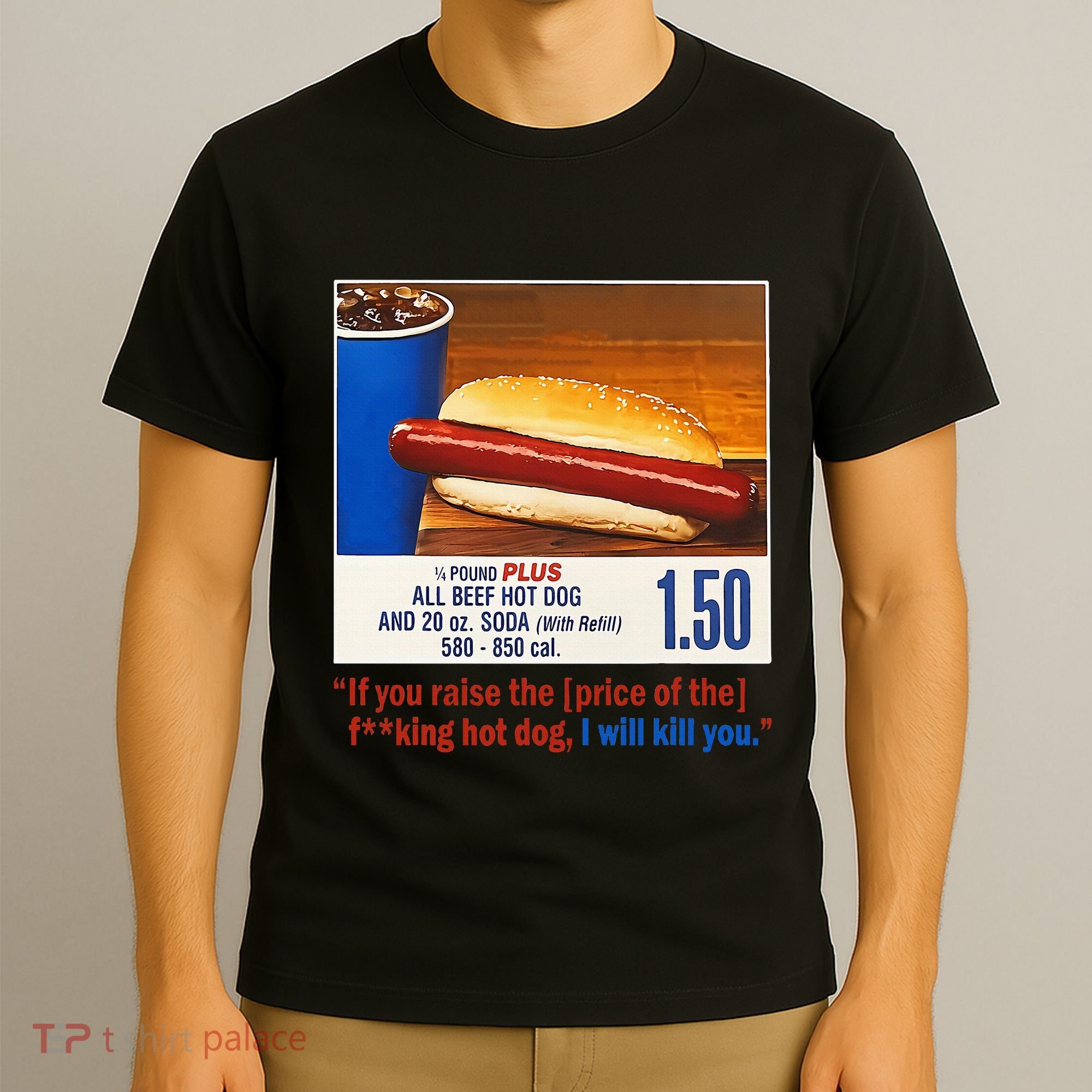 If You Raise The Price Of The Hot Dog T-Shirt