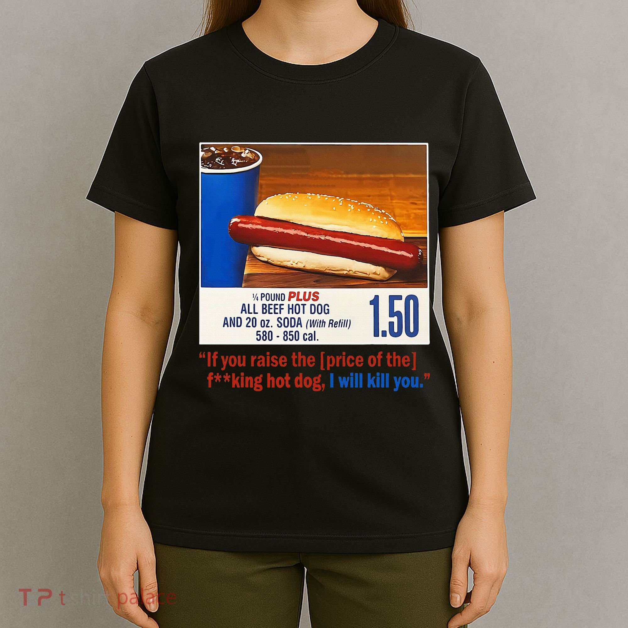 If You Raise The Price Of The Hot Dog T-Shirt