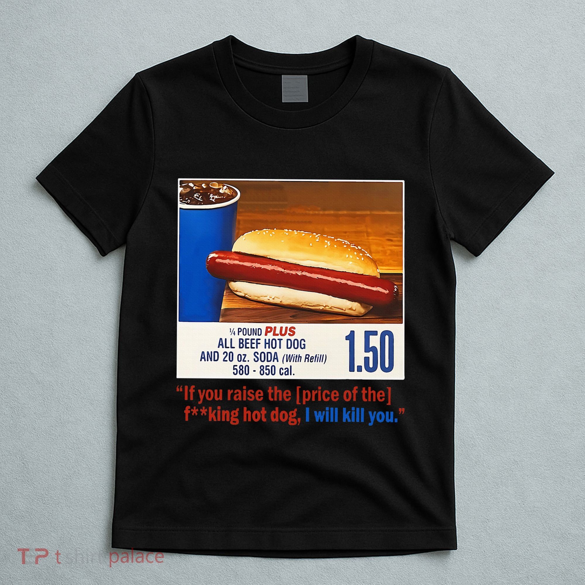 If You Raise The Price Of The Hot Dog T-Shirt