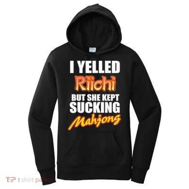I Yelled Riichi But She Kept Sucking Mahjong Women's Hoodie