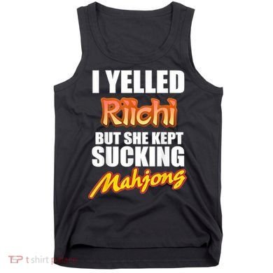 I Yelled Riichi But She Kept Sucking Mahjong Tank Top