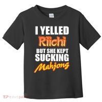 I Yelled Riichi But She Kept Sucking Mahjong Toddler T-Shirt thumb 0