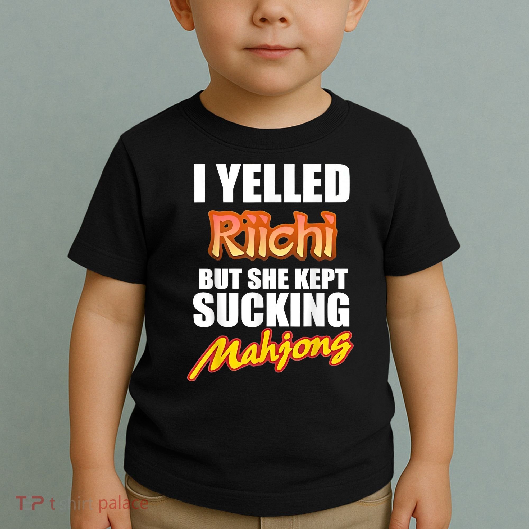 I Yelled Riichi But She Kept Sucking Mahjong Toddler T-Shirt